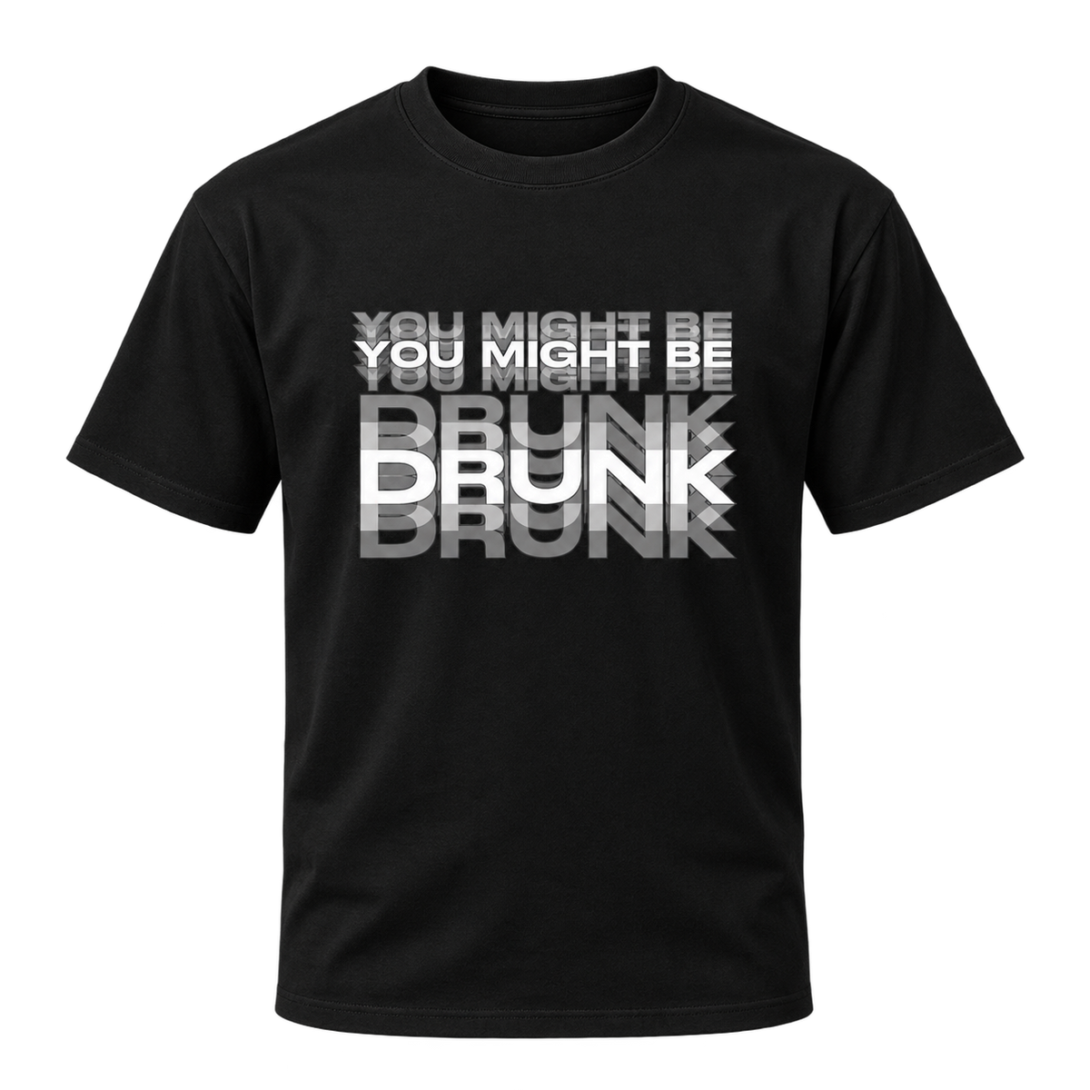 You Might Be Drunk- Black Unisex Classic T-Shirt